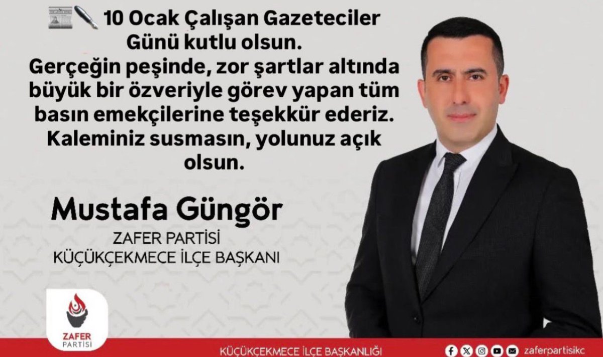 Zafer Partisi Küçükçekmece İlçe Başkanı Güngör’den Gazeteciler Günü Mesajı