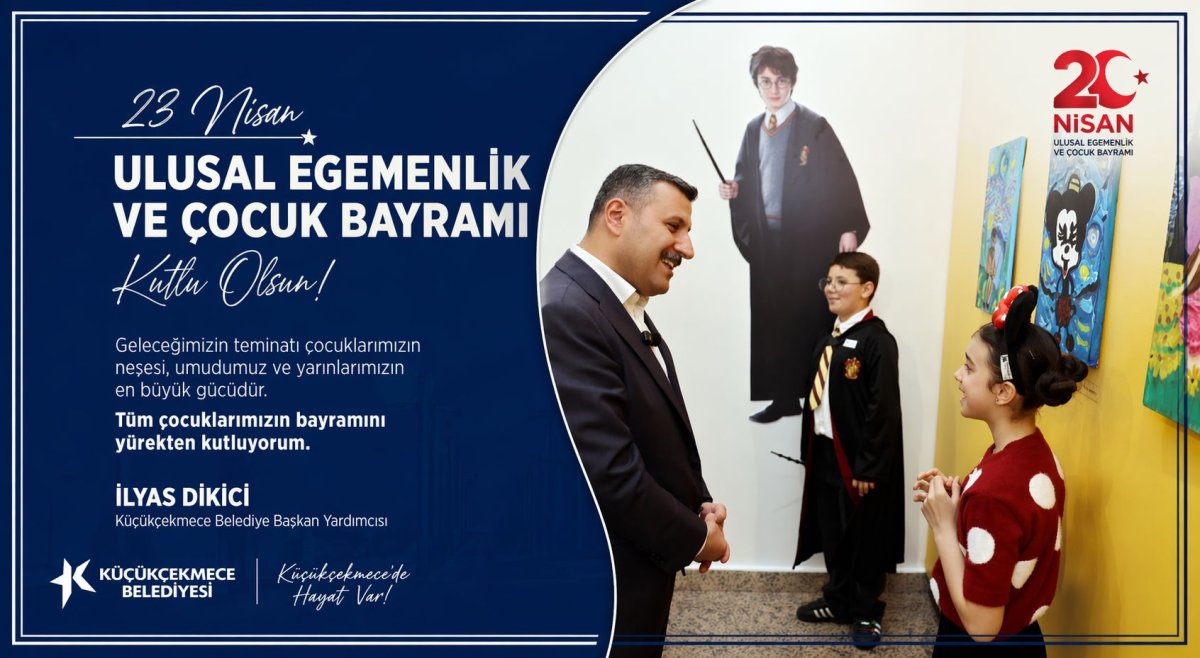 Küçükçekmece Belediye Başkan Yardımcısı İlyas Dikici’den 23 Nisan Mesajı