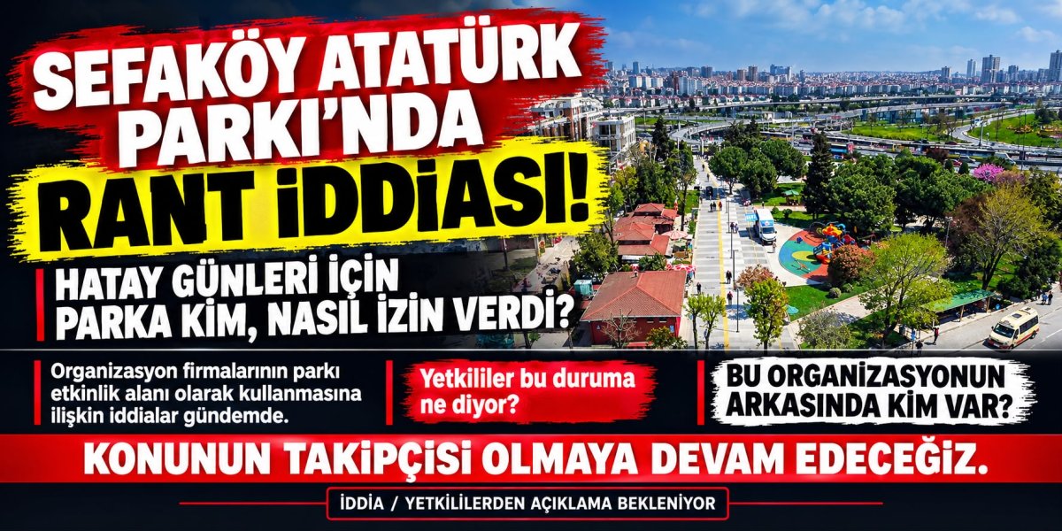 SEFAKÖY ATATÜRK PARKI’NDA YENİ KERMES İDDİASI: TEZGAHLAR ÖLÇÜLÜYOR MU?