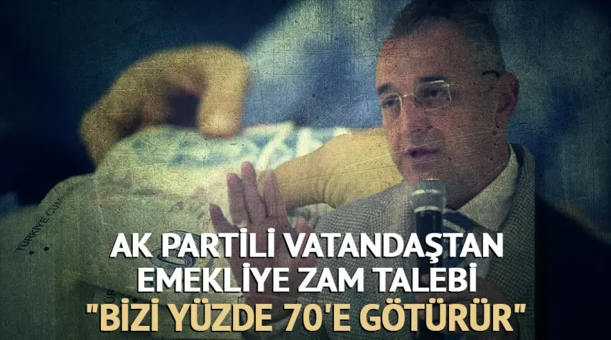 AK Partili Emekliden Dikkat Çeken Çağrı: “Emekliye Güçlü Zam Verilmeli”