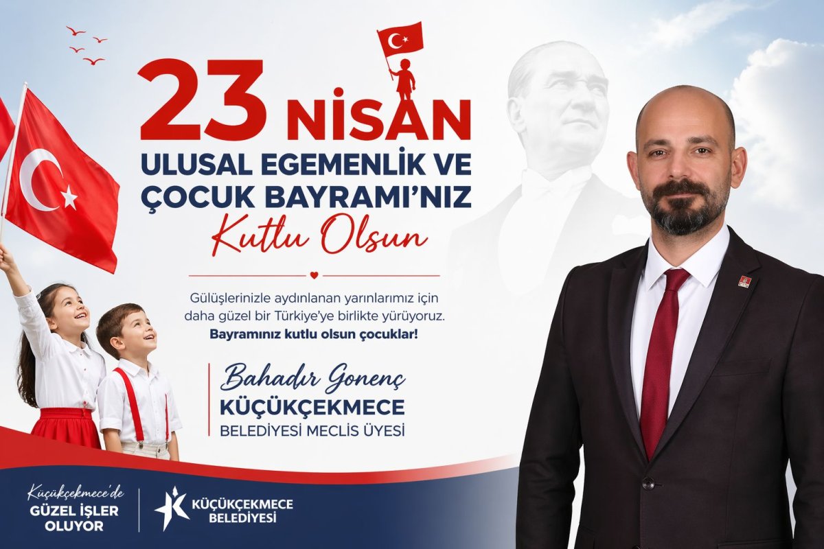 Bahadır Gönenç ’ten 23 Nisan Ulusal Egemenlik ve Çocuk Bayramı Mesajı