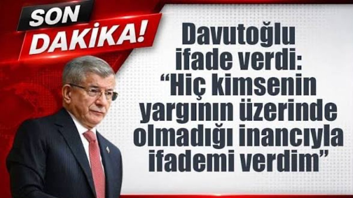 Davutoğlu ifade sonrası konuştu: “Sözlerimin arkasındayım”