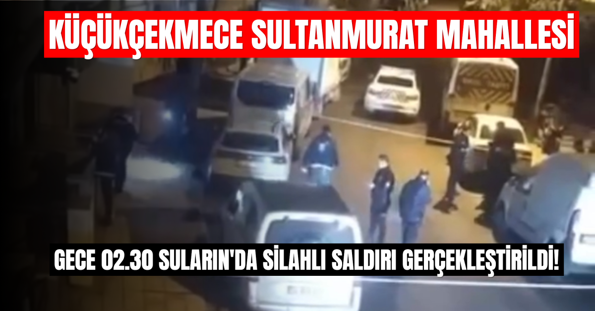 Küçükçekmece’de gece yarısı silahlı saldırı paniği