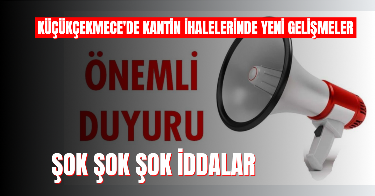 Küçükçekmece’de Kantin Usulsüzlüklerinde Yeni Gelişmeler: “Ali Baba’nın Çiftliği” İddiaları Büyüyor