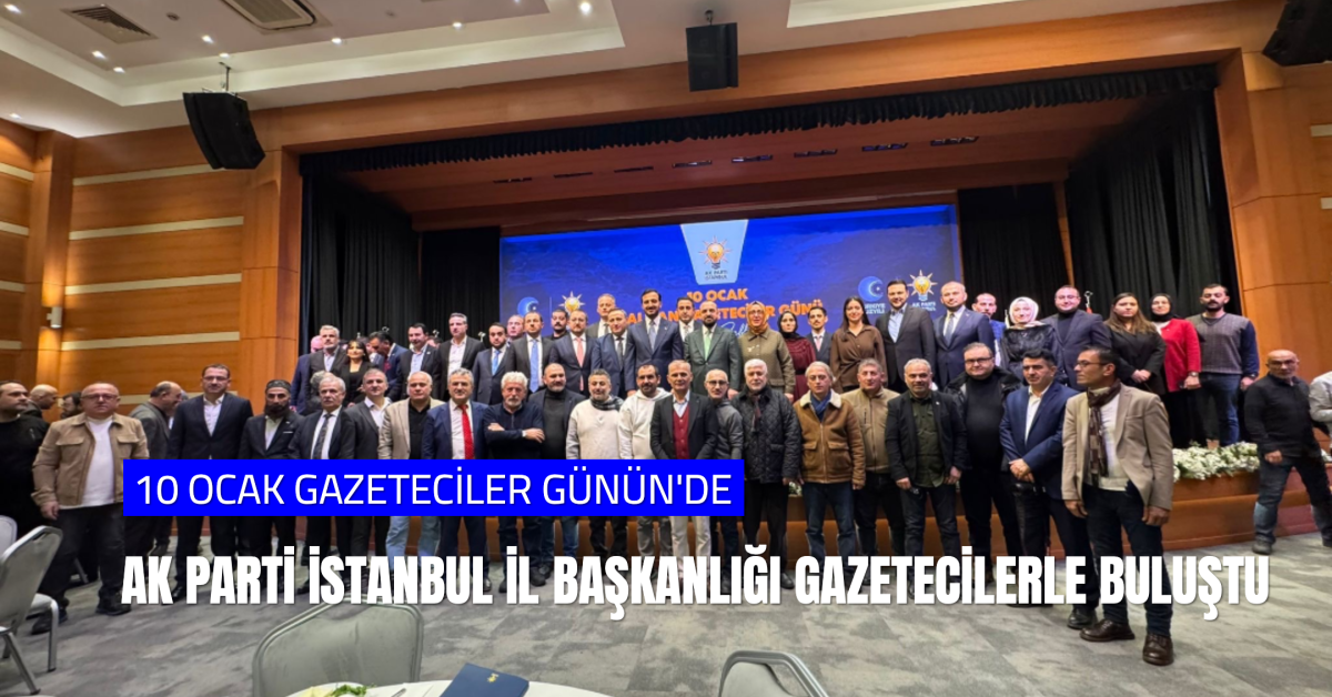 AK Parti İstanbul İl Başkanlığı’ndan Basına Güçlü Mesajlar: “2026 Reform Yılı Olacak, Reklam Siyasetiyle İstanbul Yönetilemez”