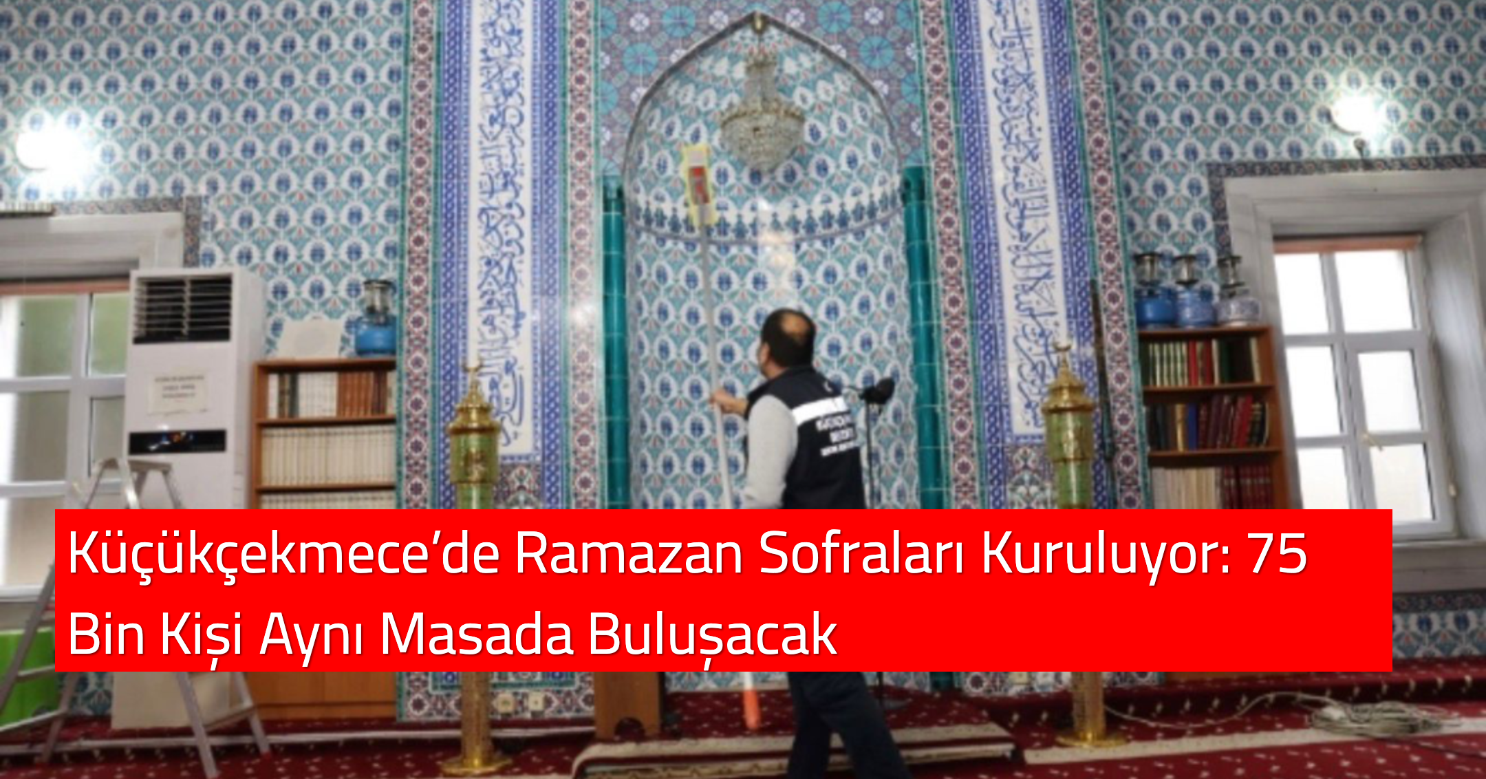 Küçükçekmece’de Ramazan Sofraları Kuruluyor: 75 Bin Kişi Aynı Masada Buluşacak