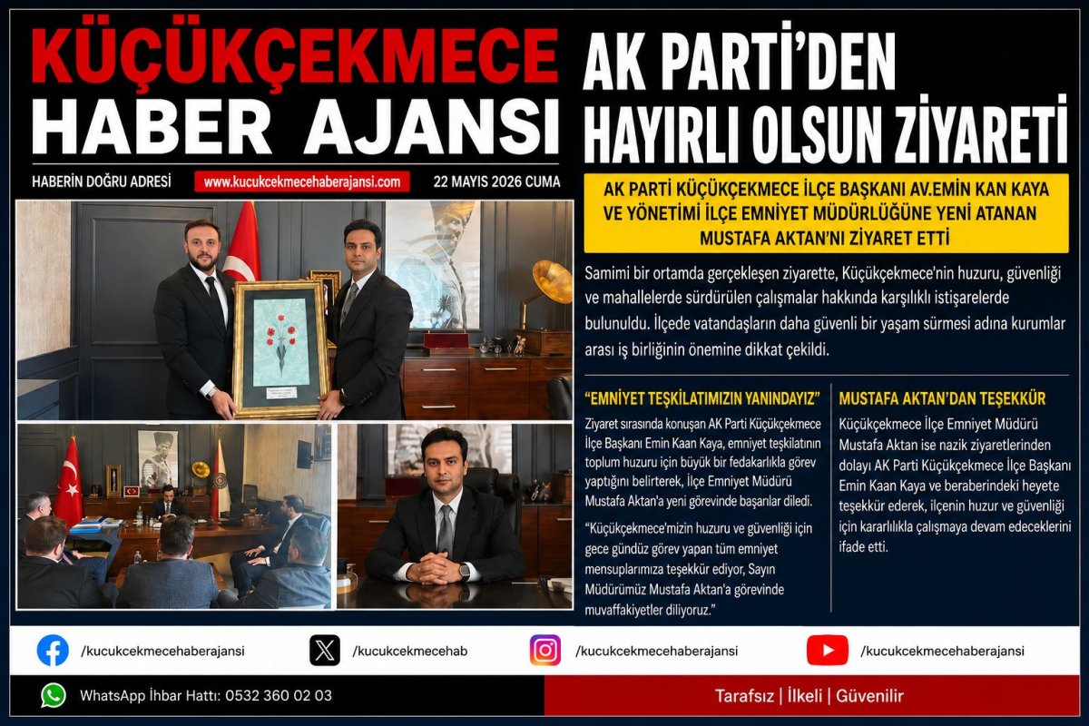 AK PARTİ’DEN KÜÇÜKÇEKMECE İLÇE EMNİYET MÜDÜRÜ MUSTAFA AKTAN’A HAYIRLI OLSUN ZİYARETİ