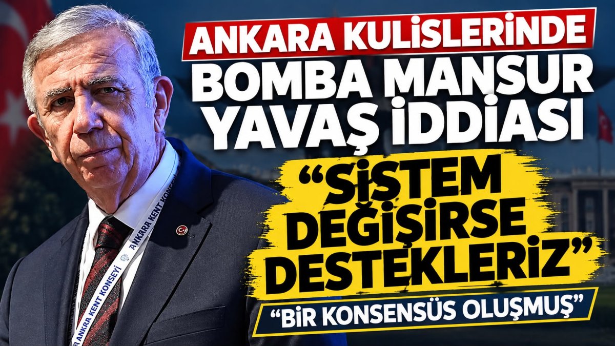Mansur Yavaş için yeni kulis iddiası: Destek için “sistem” şartı