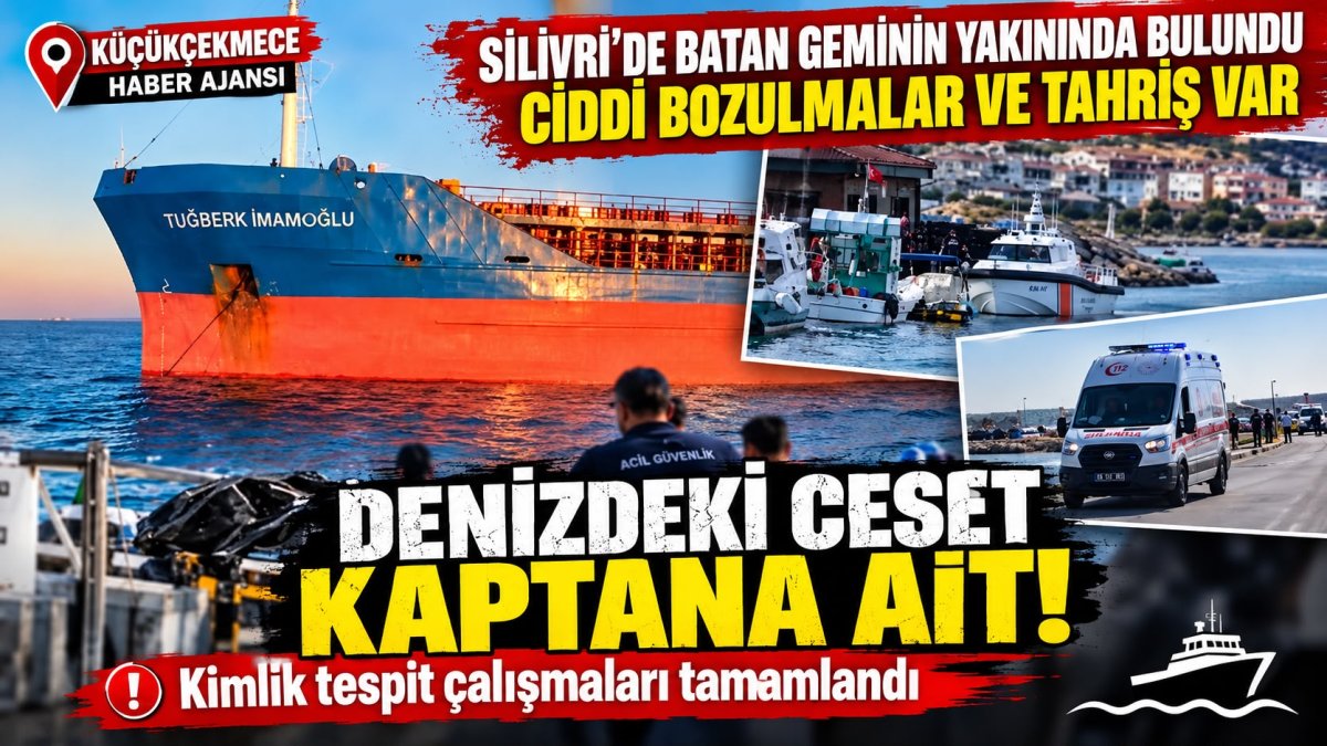 Silivri açıklarında batan gemiden acı haber! Kaptan Yaşar Kayhan’ın cansız bedenine ulaşıldı