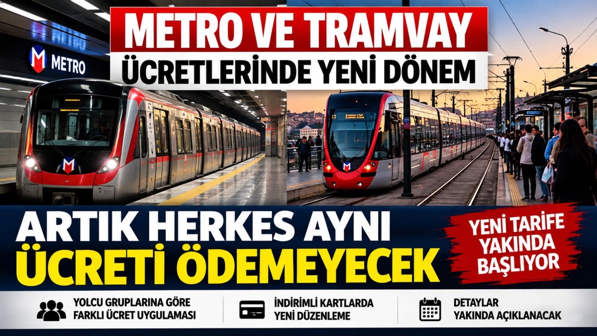 İSTANBUL’DA METRO VE TRAMVAYDA TARİFE DEĞİŞİYOR! HERKES AYNI ÜCRETİ ÖDEMEYECEK